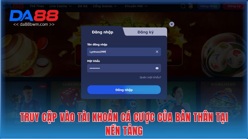 Truy cập vào tài khoản cá cược của bản thân tại nền tảng
